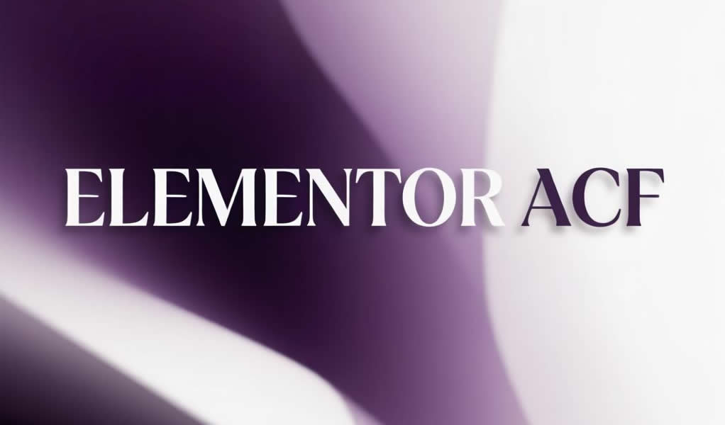 Полное руководство по интеграции Elementor и ACF